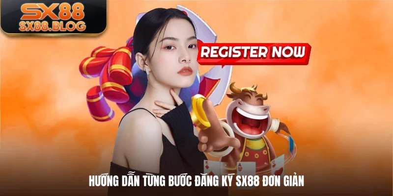 Hướng dẫn từng bước đăng ký SX88 đơn giản