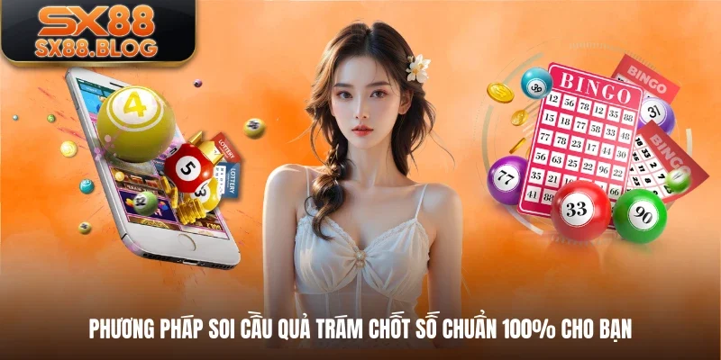 Phương Pháp Soi Cầu Quả Trám Chốt Số Chuẩn 100% Cho Bạn